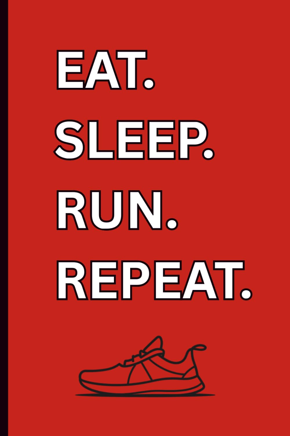 Eat Sleep Run Repeat 6 month running journal: A 6x9 running notebook with monthly, weekly, daily planning pages baixar livro de graça