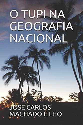 capítulo por capítulo baixar O TUPI NA GEOGRAFIA NACIONAL (Portuguese Edition)
