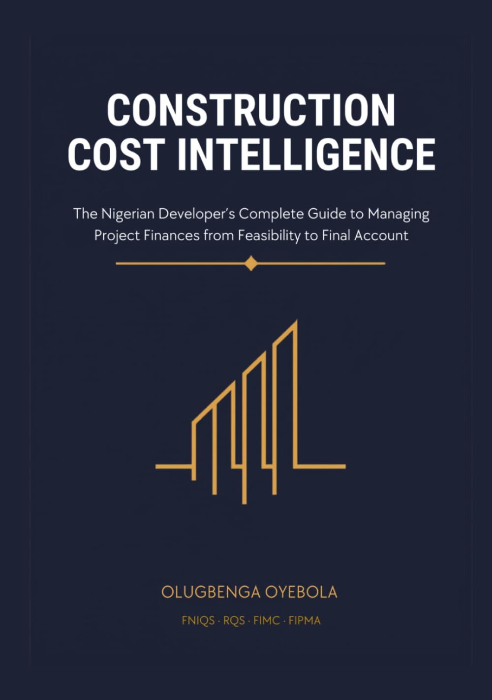 Construction Cost Intelligence: The Nigerian Developer's Complete Guide to Managing Project Finances from Feasibility to Final Account baixar livro de graça