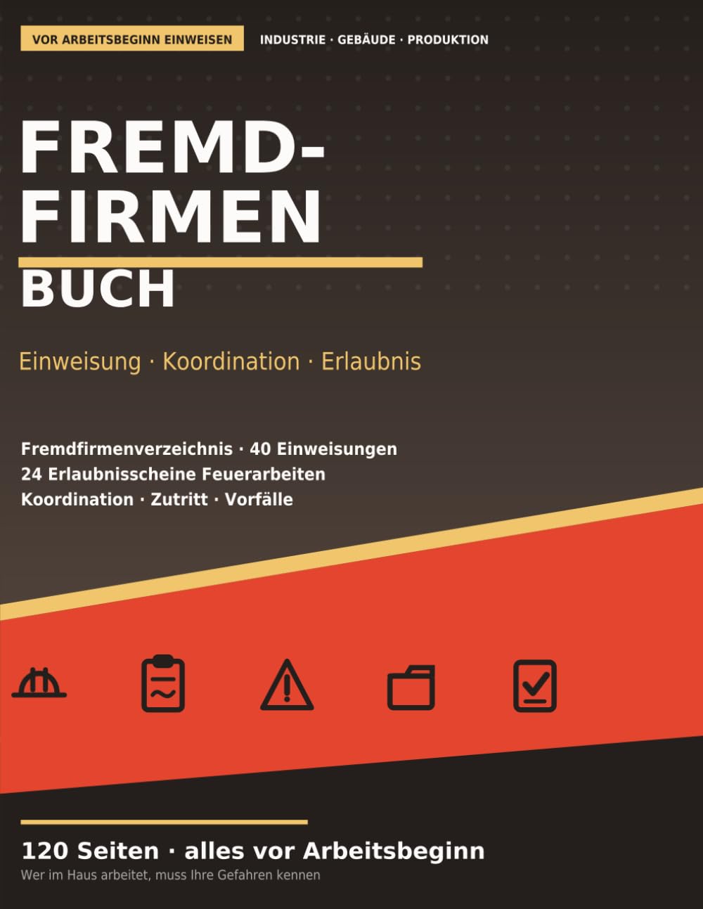 capítulo por capítulo baixar Fremdfirmenbuch: Einweisung, Koordination und Erlaubnisscheine für Arbeiten fremder Unternehmen im Betrieb dokumentieren: 40 Einweisungen, 40 Erlaubnisscheine | Großformat, 120 Seiten