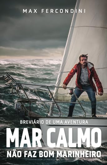 Mar calmo não faz bom marinheiro: Volume 1