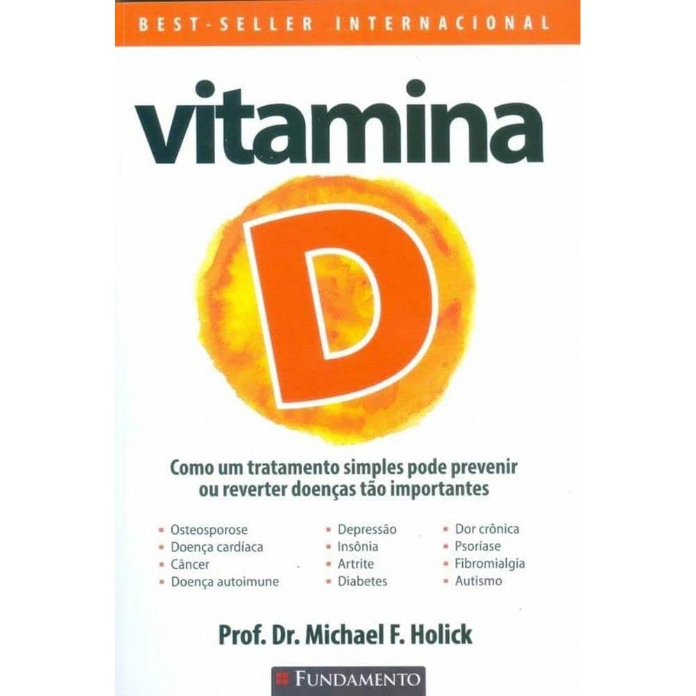 Vitamina D - como um tratamento simples pode prevenir ou reverter doenças tão importantes baixar o livro de graça