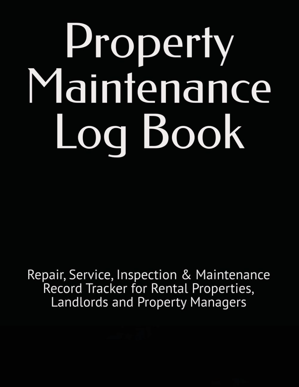 Property Maintenance Log Book: Repair, Service, Inspection & Maintenance Record Tracker for Rental Properties, Landlords and Property Managers baixar livro de graça