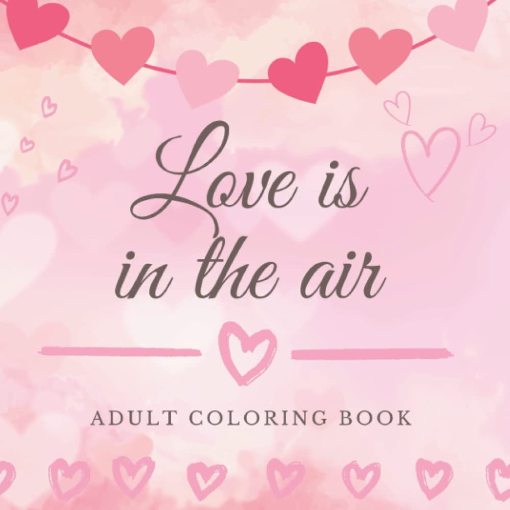 Love is in the Air | Adult Coloring Book | Valentine's Day Gift | 22 designs: Love Mandalas and Heart Shapes for Relaxation and Mindfulness baixar livro de graça