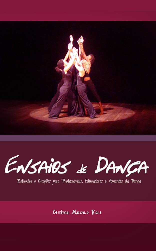 Ensaios de Dança: Reflexões e Citações para Profissionais, Educadores e Amantes da Dança