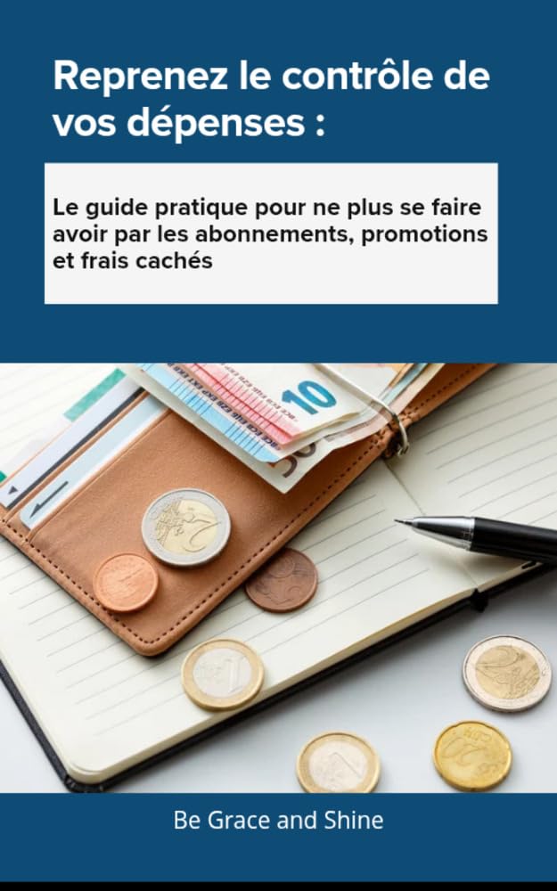 Reprenez le contrôle de vos dépenses: Le guide pratique pour ne plus se faire avoir par les abonnements, promotions et frais cachés (French Edition) baixar livro de graça