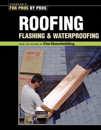 ler totalmente Roofing, Flashing & Waterproofing (For Pros By Pros)