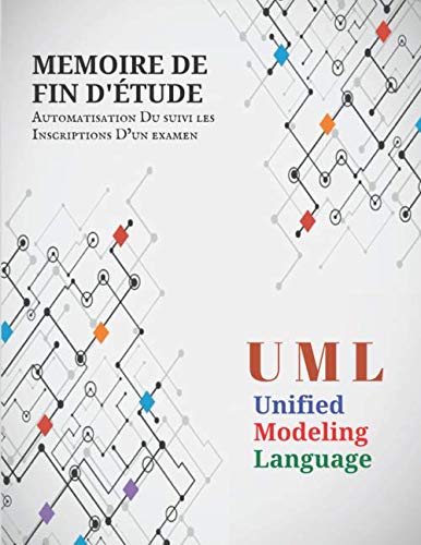 ler totalmente Memoire de fin d'étude Automatisation du suivi les Inscriptions d’un examen UML Unified Modeling Language (French Edition)