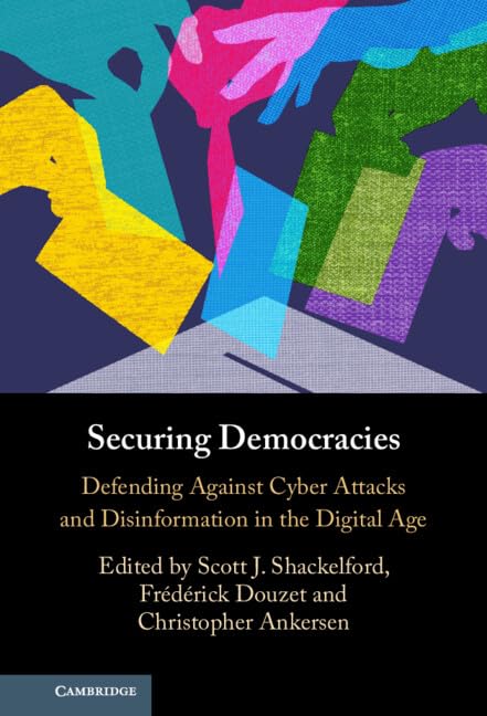 Securing Democracies: Defending Against Cyber Attacks and Disinformation in the Digital Age (English Edition) baixar livro de graça