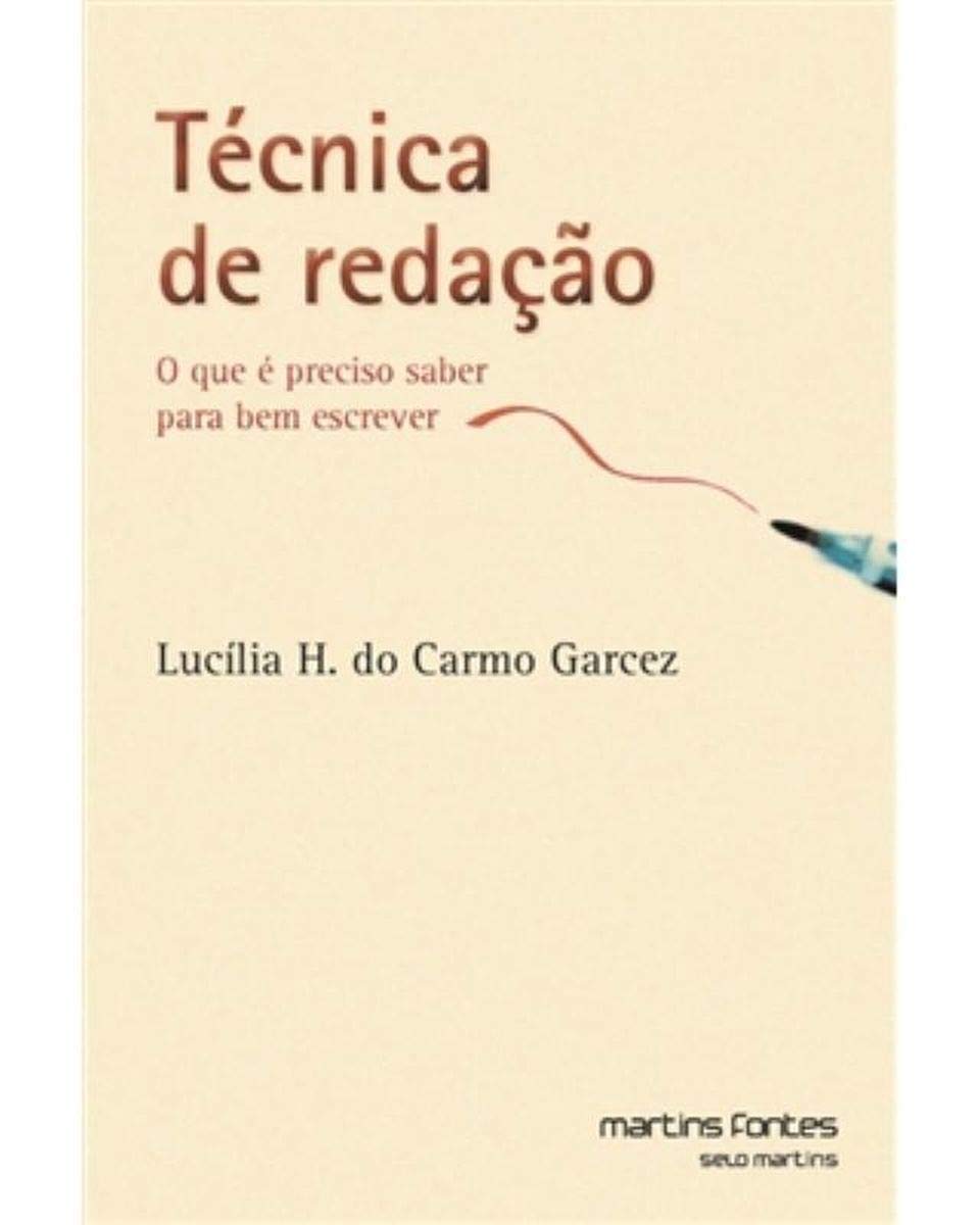 Técnica de Redação. O que É Preciso Saber Para Bem Escrever