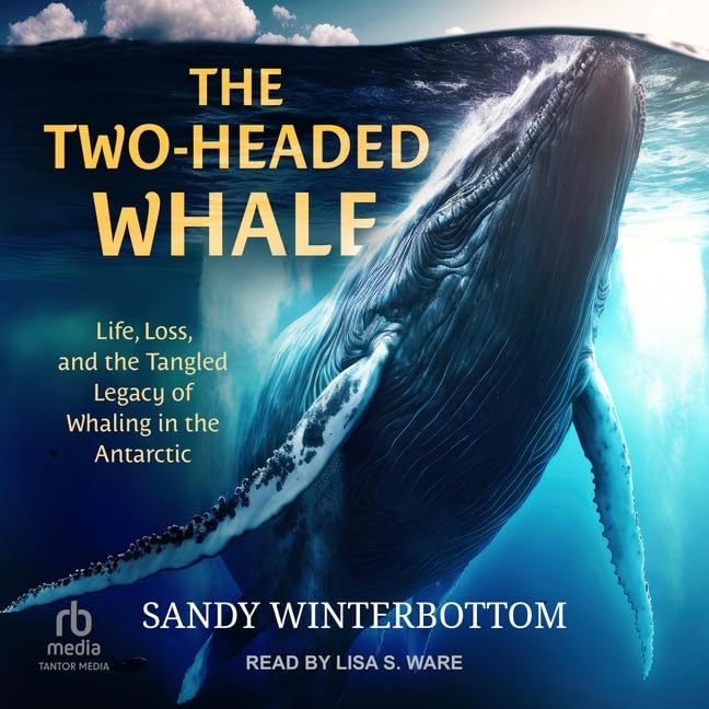 ler totalmente The Two-Headed Whale: Life, Loss, and the Tangled Legacy of Whaling in the Antarctic
