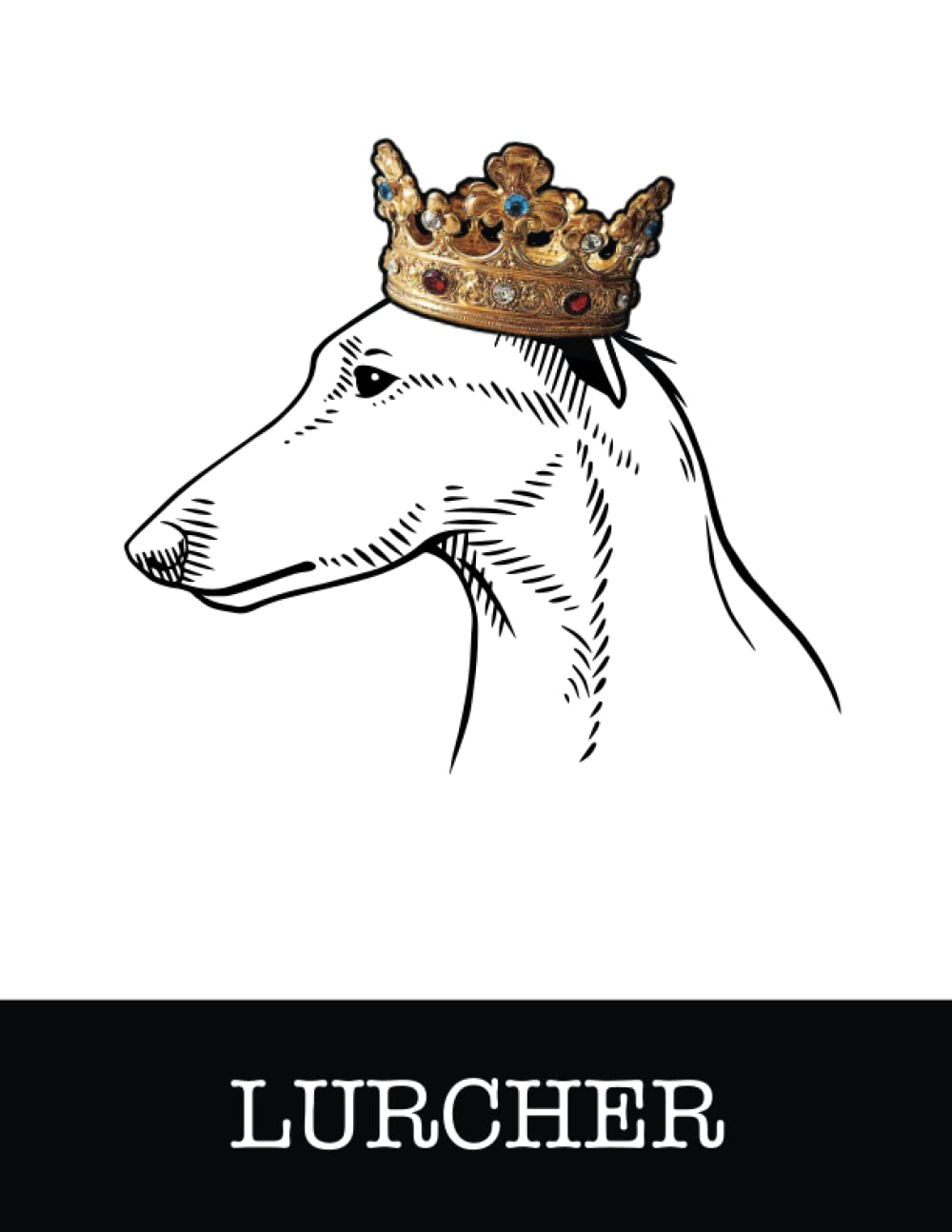 ler totalmente Lurcher: Lurcher King/Queen Wearing Crown 8.5 x 11 Notebook Journal, 200 lined pages