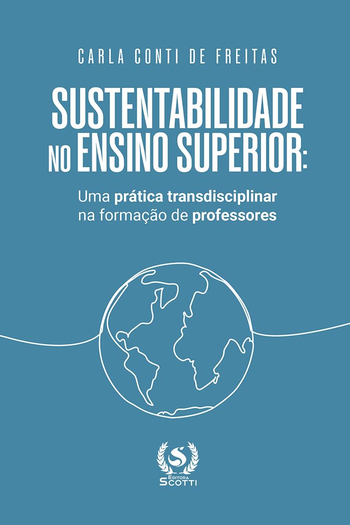 Sustentabilidade no ensino superior: uma prática transdisciplinar na formação de professores baixar o livro de graça