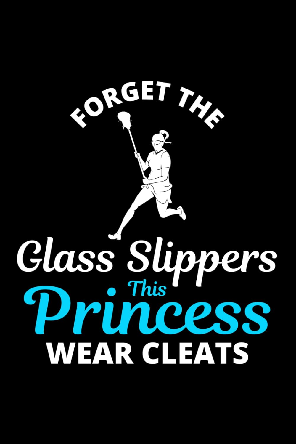 ler totalmente Forget the Glass Slippers, This Princess wear Cleats: Lacrosse Player Funny Blank Lined Journal Notebook Diary