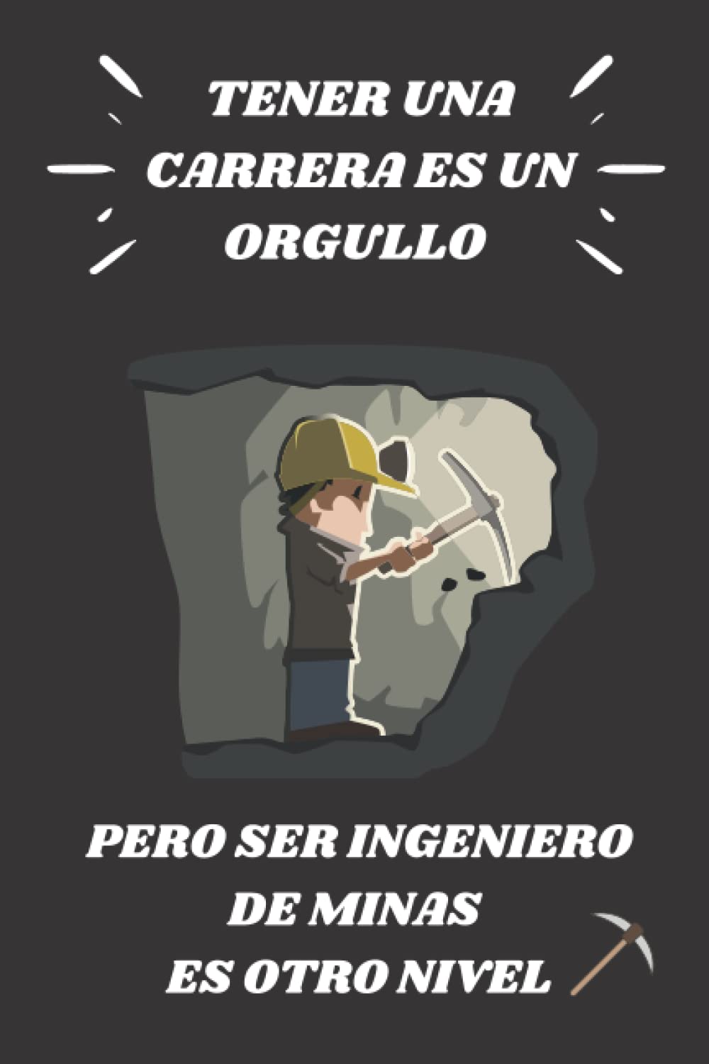 TENER UNA CARRERA ES UN ORGULLO PERO SER INGENIERO DE MINAS ES OTRO NIVEL: UN CUADERNO DE NOTAS. LA LIBRETA DE APUNTES, TÚ DIARIO PERSONAL O AGENDA.... QUE AMAN SU PROFESIÓN.. (Spanish Edition) baixar livro de graça