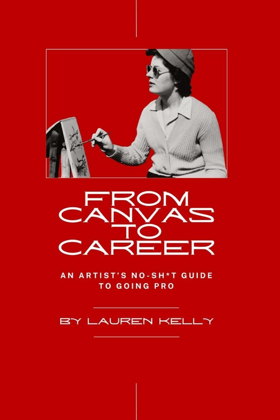 ler totalmente From Canvas to Career: An Artist's No-Sh*t Guide to Going Pro