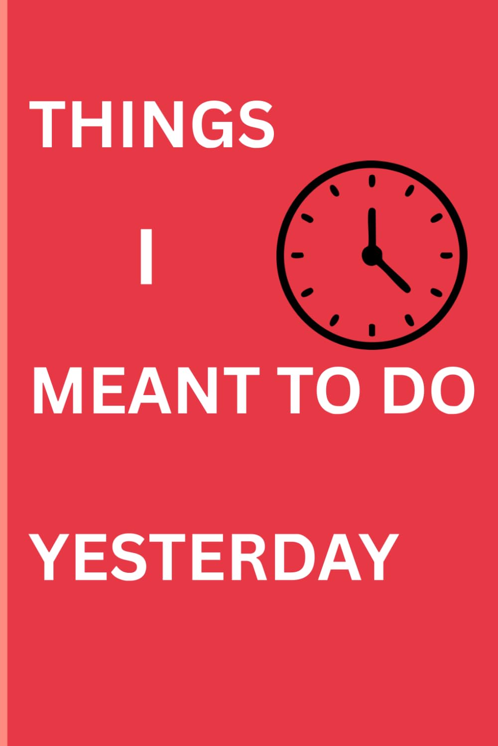Things I Meant to Do Yesterday: Notebook for Plans, Lists & Everything You'll Do Tomorrow Instead baixar o livro de graça