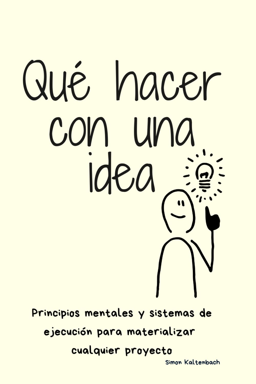 Qué hacer con una idea: Principios mentales y sistemas de ejecución para materializar cualquier proyecto (Spanish Edition) baixar livro de graça