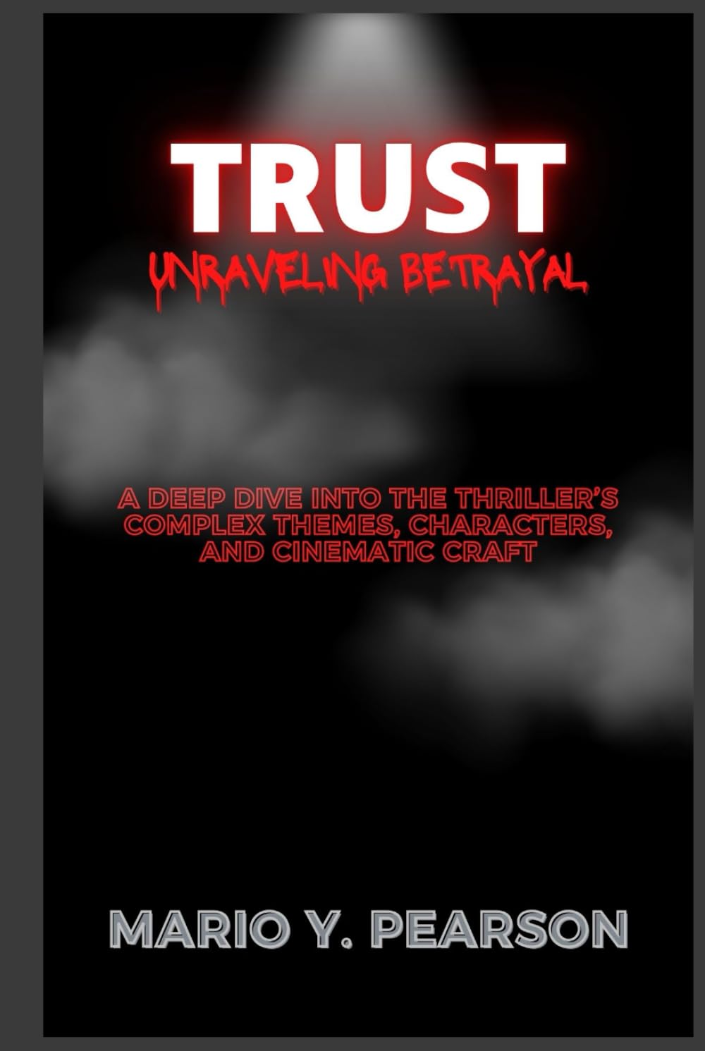 Trust Unraveling Betrayal: A Deep Dive into the Thriller’s Complex Themes, Characters, and Cinematic Craft
