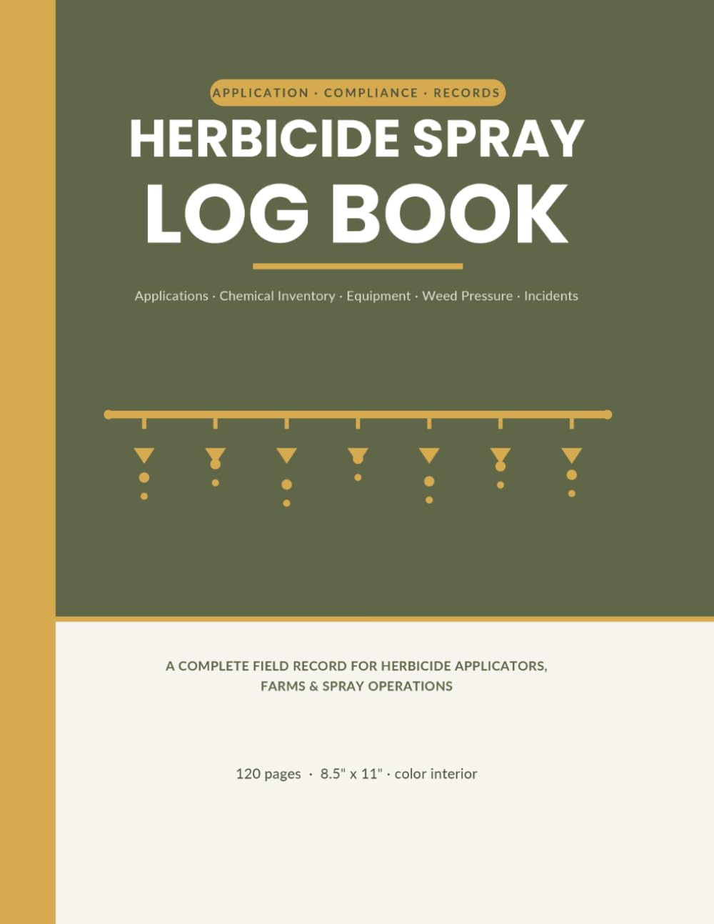 ler totalmente Herbicide Spray Log Book | Application, Chemical Inventory, Equipment, Weed Pressure & Incident Tracker for Herbicide Applicators, Farms & Spray Operations | Color Interior