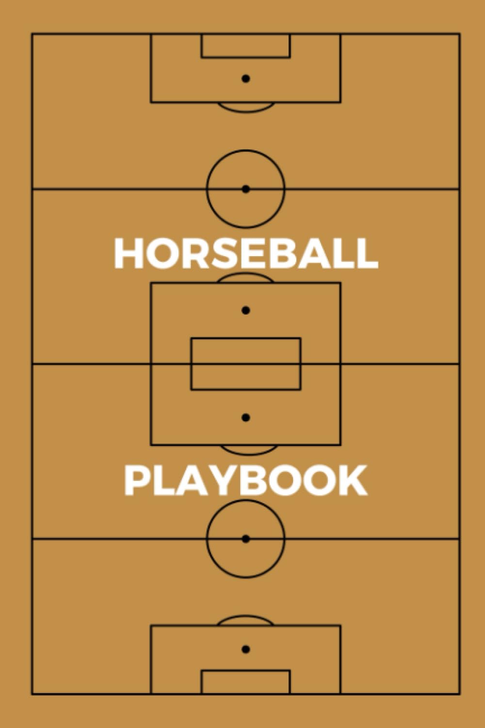 Horseball Playbook: Blank Horseball Field Diagram Notebook For Horseball Enthusiasts To Draw Out Your Plays And Make Notes For Your Team To Follow baixar o livro de graça