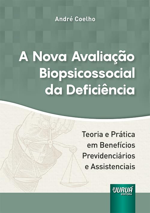 Nova Avaliação Biopsicossocial da Deficiência, A - Teoria e Prática em Benefícios Previdenciários e Assistenciais baixar o livro de graça