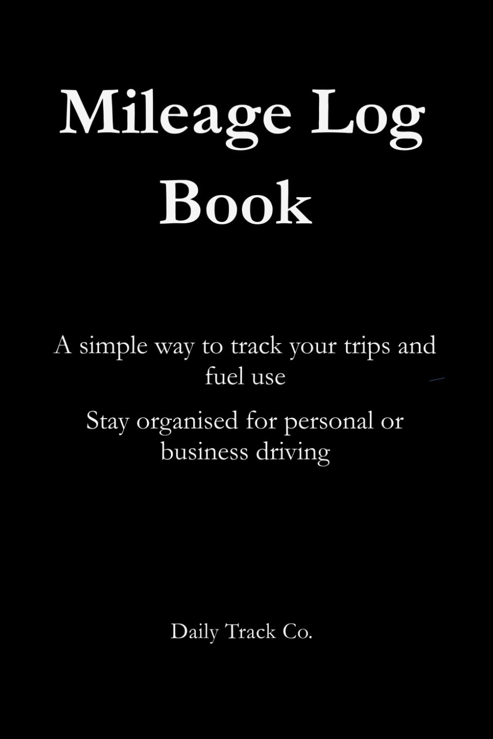 ler totalmente Mileage Log Book: A simple way to track your trips and fuel use Stay organised for personal or business driving