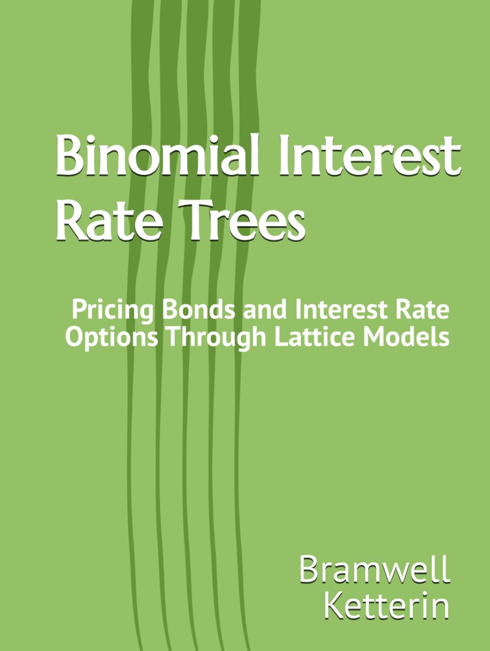 Binomial Interest Rate Trees: Pricing Bonds and Interest Rate Options Through Lattice Models baixar livro de graça