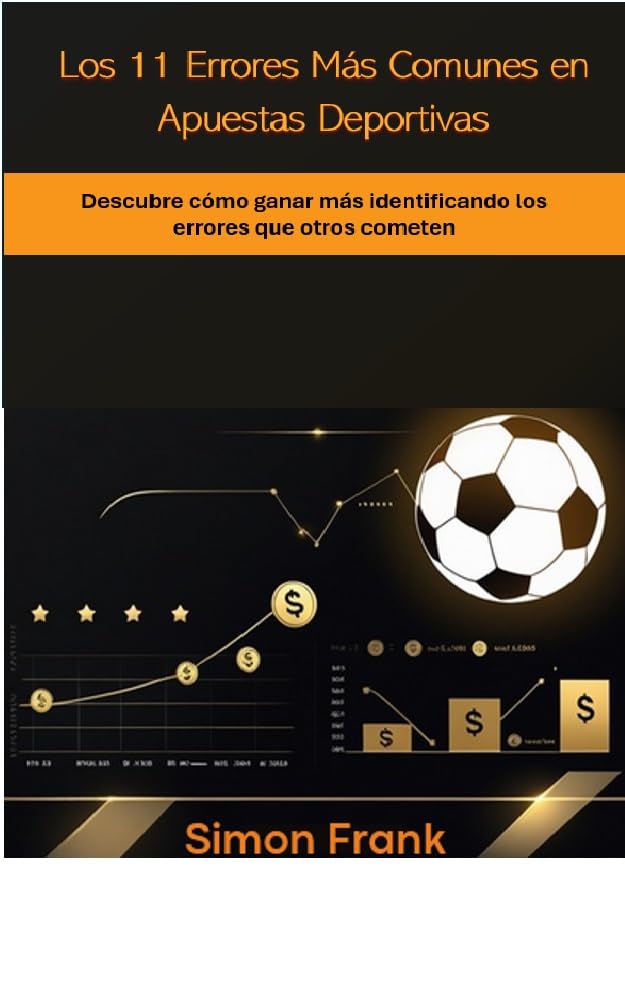 Los Once Errores Más Comunes en Apuestas Deportivas: Lo que nadie te dice sobre cómo apostar inteligentemente (Apuestas Inteligentes: La Serie Definitiva nº 2) (Spanish Edition) baixar livro de graça
