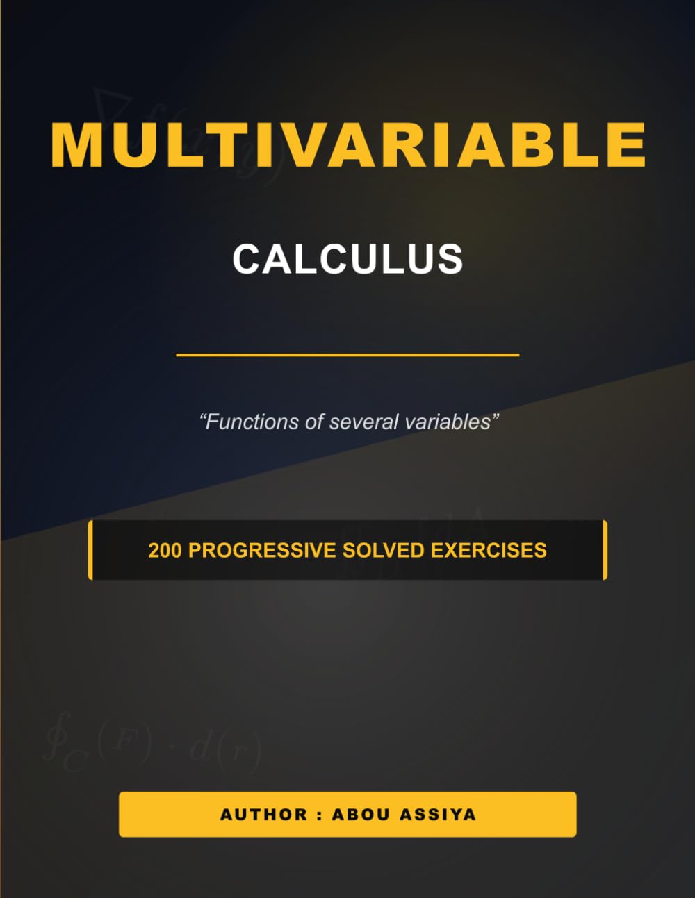 Multivariable calculus: Functions of several variables - 200 Progressive solved exercises