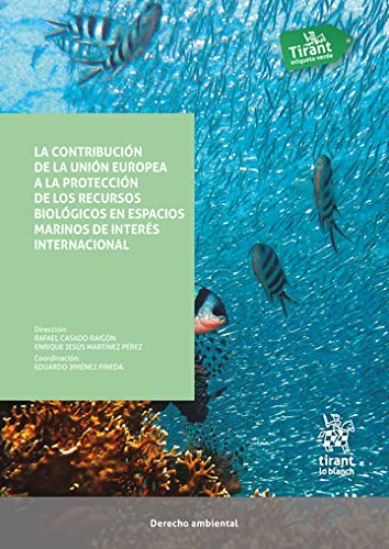 La contribución de la Unión Europea a la protección de los recursos biológicos en espacios marinos de interés internacional (Derecho Ambiental) (Spanish Edition) baixar o livro de graça