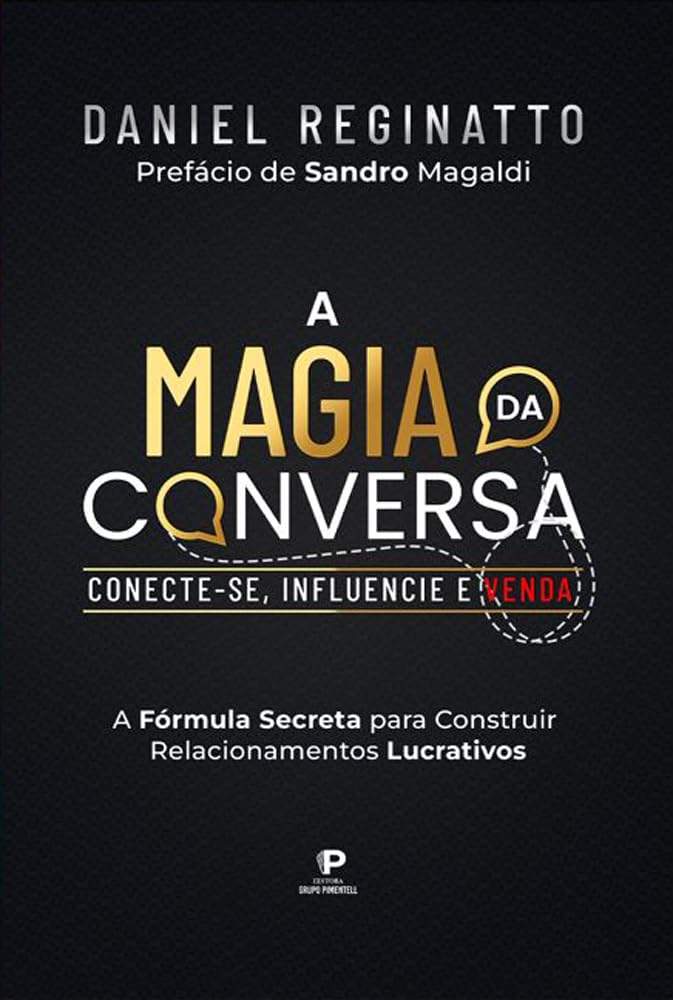 capítulo por capítulo baixar A Magia da Conversa: Conecte-se, Influencie e Venda: A Formula Secreta para Construir Relacionamentos Lucrativos.