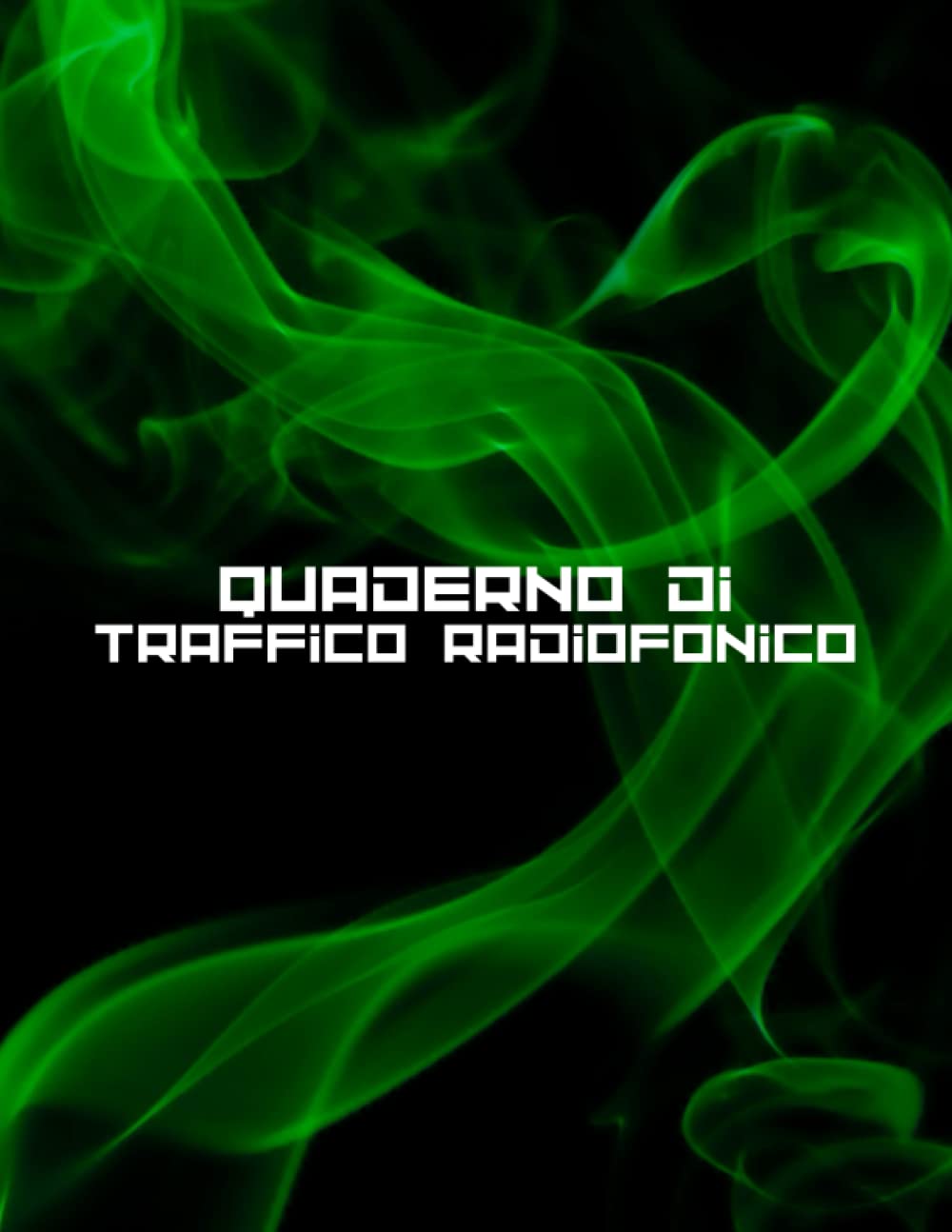 Quaderno di Traffico Radiofonico: Notebook per la registrazione di comunicazioni radio su frequenze radioamatoriali e CB | Monitoraggio delle... pagine | Dimensioni 8,5x11. (Italian Edition) baixar livro de graça