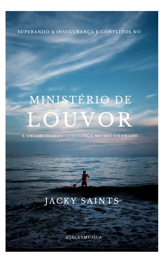Superando as Inseguranças e Conflitos no Ministério de Louvor e Encontrando Confiança no seu Chamado.: Direcionamento, inspiração e estratégias práticas para os desafios do ministério de louvor. baixar livro de graça