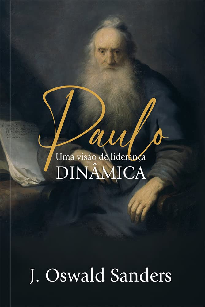 Paulo - Uma visão de lideraça dinâmica: Uma visão de liderança dinâmica