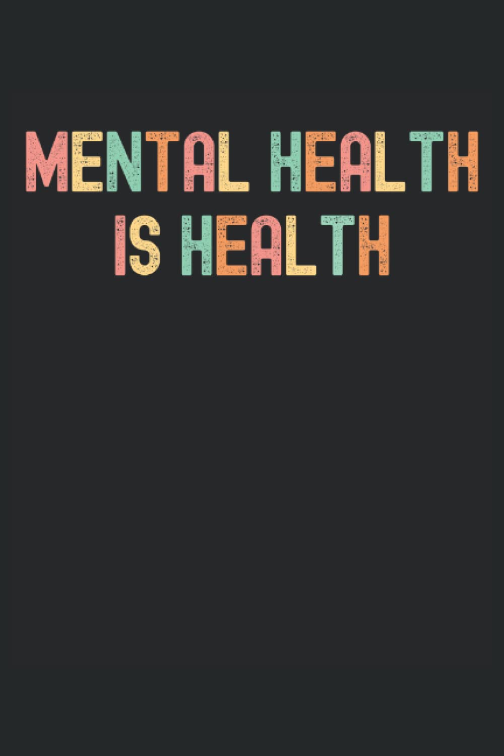 Mental Health is Health: Raise Awareness of Mental Health Notebook, Lined Journal Gift 120 Pages 6x9 Inches baixar o livro de graça