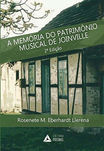 ler totalmente A Memória do Patrimônio Cultural de Joinville