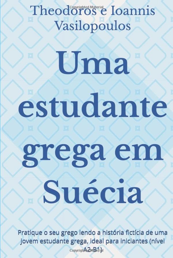 capítulo por capítulo baixar Uma estudante grega em Suécia: Pratique o seu grego lendo a história fictícia de uma jovem estudante grega, ideal para iniciantes (nível A2-B1) (Portuguese Edition)