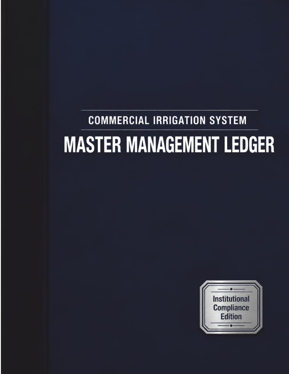 Commercial Irrigation System Master Management Ledger: Commercial Sprinkler Maintenance Record, Backflow Prevention Testing Ledger & Water Management Tracker for Property Managers baixar livro de graça