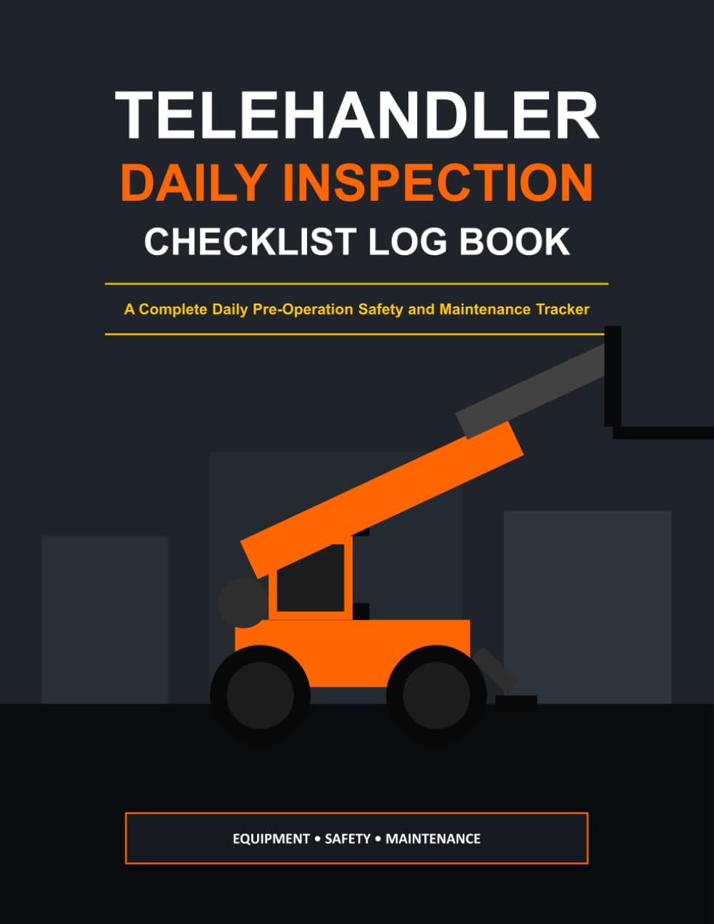 Telehandler Daily Inspection Checklist Log Book: A Complete Daily Pre-Operation Safety and Maintenance Tracker baixar o livro de graça