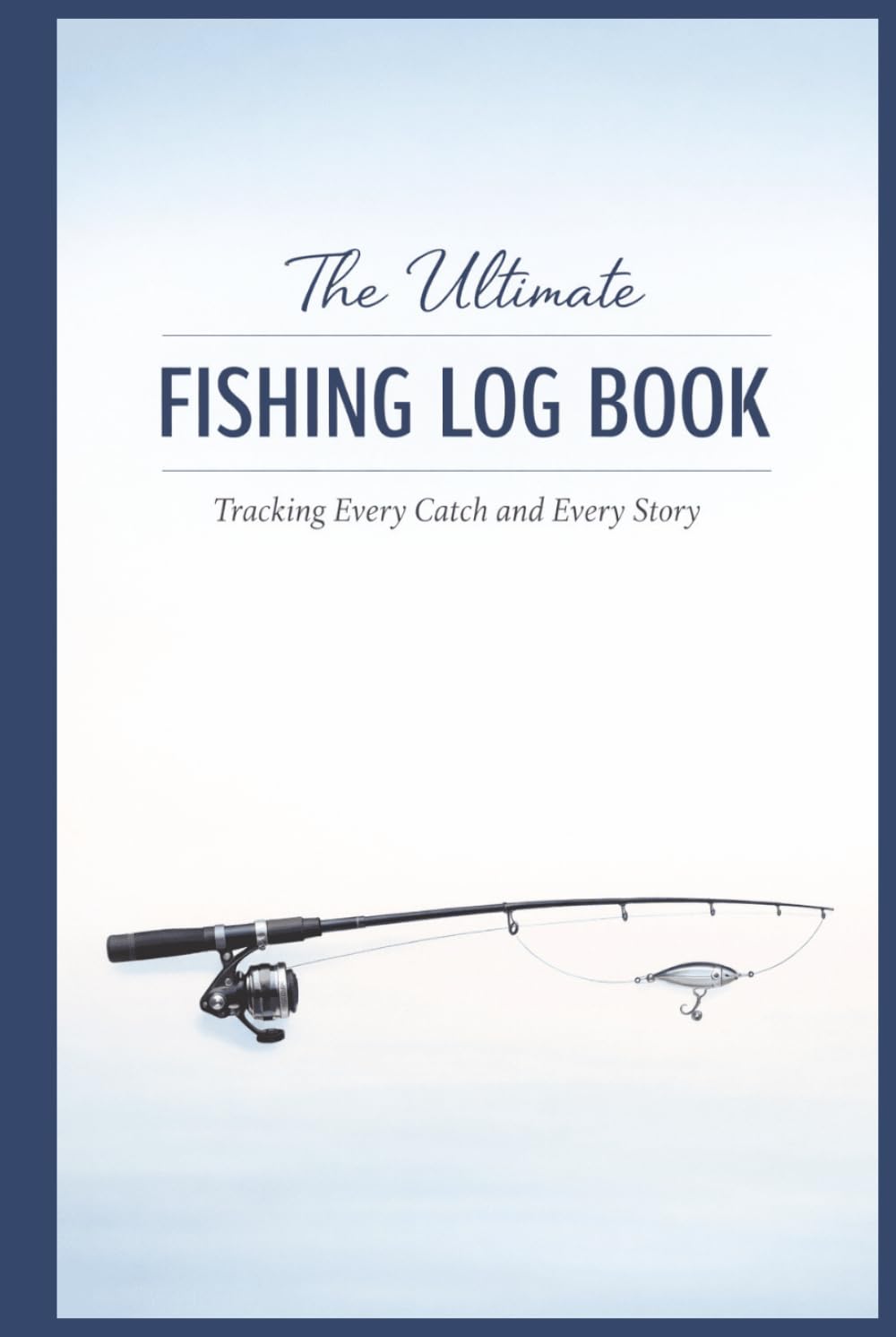 The Ultimate Fishing Log Book: Tracking Every Catch and Every Story baixar livro de graça