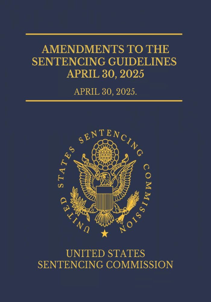 Amendments to the Sentencing Guidelines April 30, 2025: April 30, 2025. (English Edition) baixar livro de graça