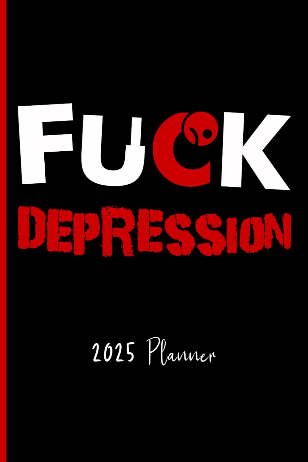 Fuck Depression: 2025 Weekly Planner baixar o livro de graça