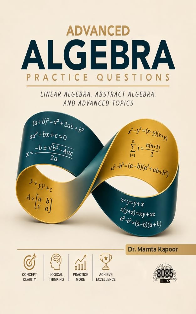 ler totalmente Advanced Algebra Practice Questions: Linear Algebra, Abstract Algebra, and Advanced Topics (English Edition)
