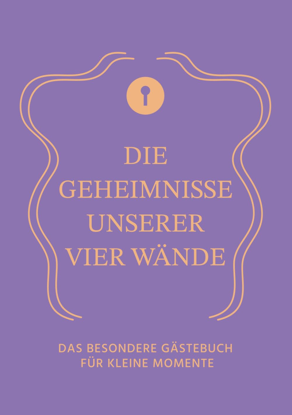Die Geheimnisse unserer vier Wände: Das besondere Gästebuch für kleine Momente - PURPLE (German Edition) baixar o livro de graça