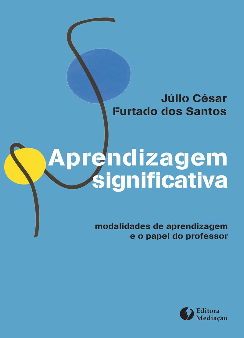 ler totalmente Aprendizagem Significativa. Modalidades de Aprendizagem e o Papel do Professor