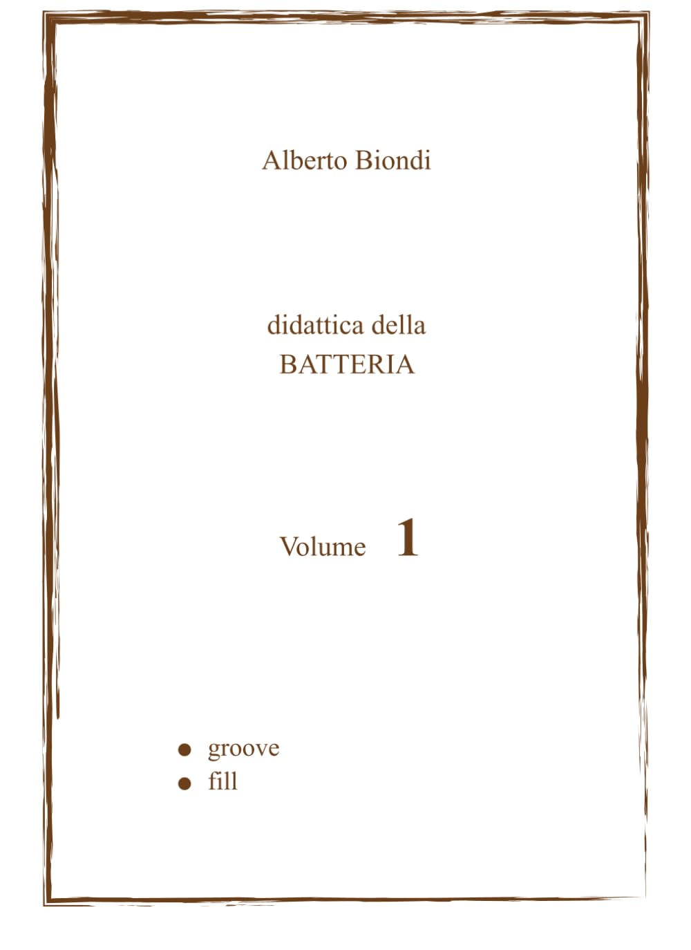 ler totalmente Didattica della BATTERIA Volume 1: Groove, Fill (Didattica della BATTERIA di Alberto Biondi) (Italian Edition)