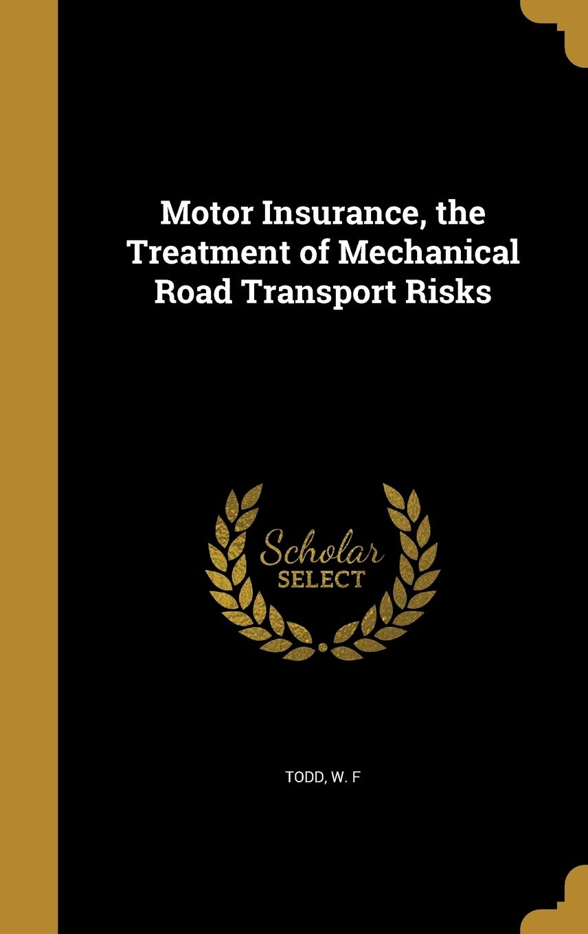 Motor Insurance, the Treatment of Mechanical Road Transport Risks