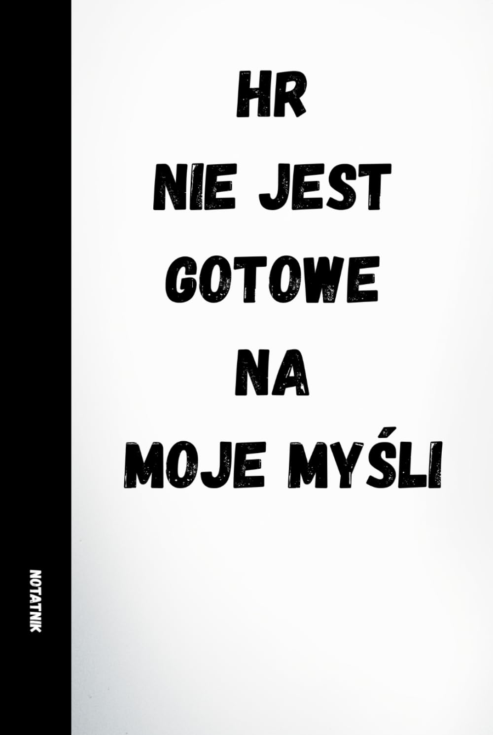 HR NIE JEST GOTOWE NA MOJE MYŚLI: ŚMIESZNY NOTATNIK DO PRACY • KOLEKCJA: PRACA? JAKOŚ TO BĘDZIE: 120 stron linijkowanych, śmieszne cytaty na każdej... dla pracowników i szefów (Polish Edition) baixar livro de graça