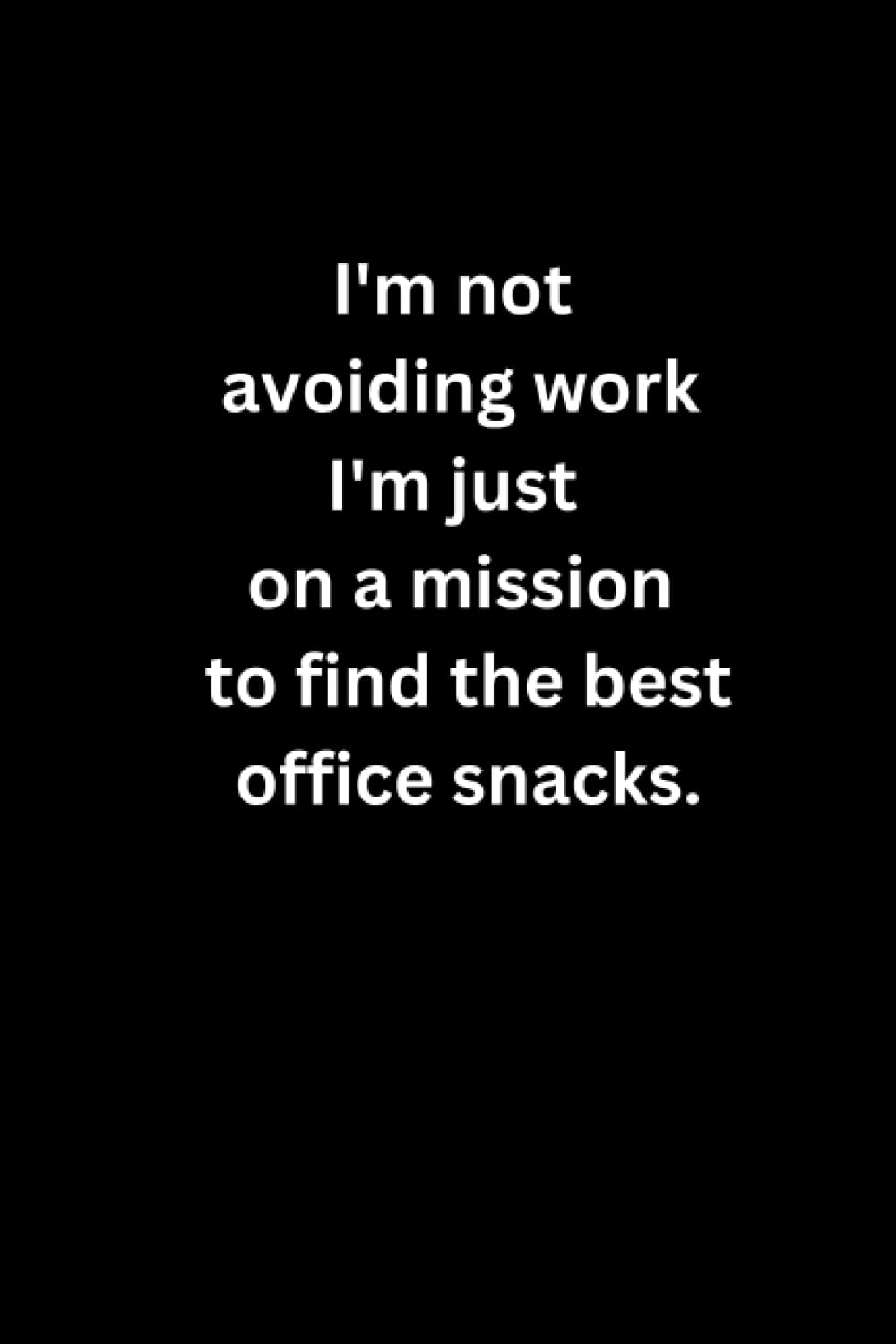 I'm not avoiding work I'm just on a mission to find the best office snacks.: Sarcastic Humor, Coworker Notebook,Office Journal baixar livro de graça